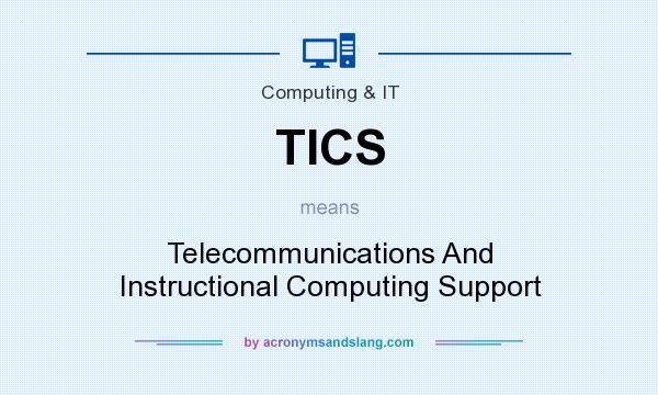 What does TICS mean? It stands for Telecommunications And Instructional Computing Support