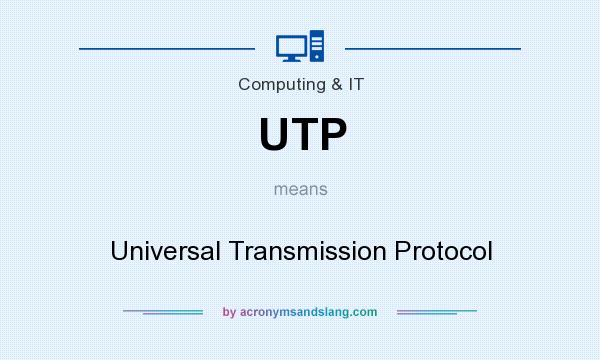 What does UTP mean? It stands for Universal Transmission Protocol
