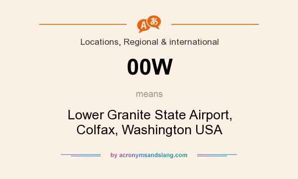 What does 00W mean? It stands for Lower Granite State Airport, Colfax, Washington USA