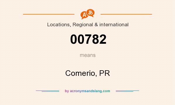 What does 00782 mean? It stands for Comerio, PR