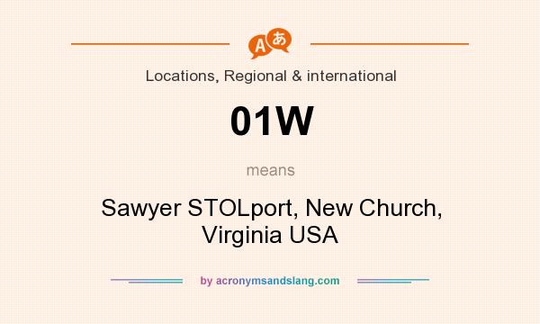 What does 01W mean? It stands for Sawyer STOLport, New Church, Virginia USA