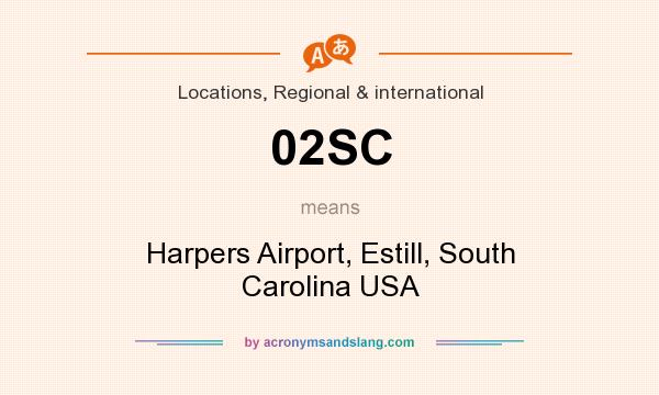 What does 02SC mean? It stands for Harpers Airport, Estill, South Carolina USA