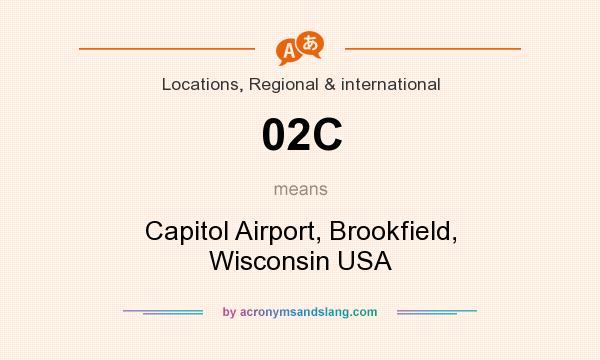 What does 02C mean? It stands for Capitol Airport, Brookfield, Wisconsin USA