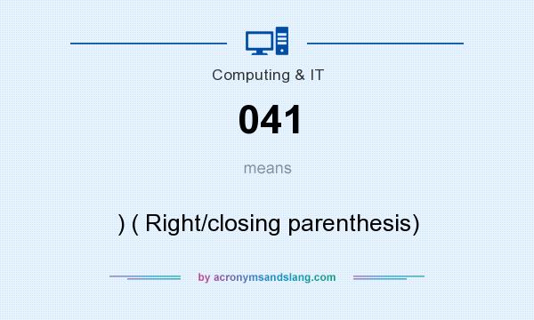 What does 041 mean? It stands for ) ( Right/closing parenthesis)