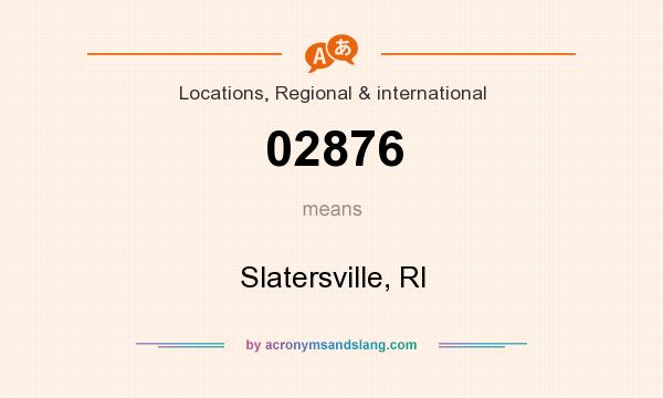 What does 02876 mean? It stands for Slatersville, RI