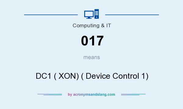 What does 017 mean? It stands for DC1 ( XON) ( Device Control 1)