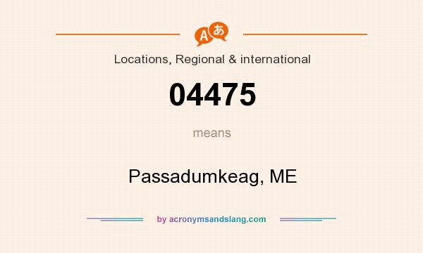 What does 04475 mean? It stands for Passadumkeag, ME