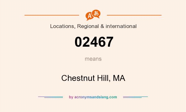 What does 02467 mean? It stands for Chestnut Hill, MA