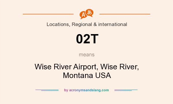What does 02T mean? It stands for Wise River Airport, Wise River, Montana USA