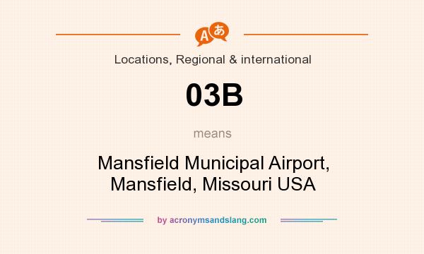 What does 03B mean? It stands for Mansfield Municipal Airport, Mansfield, Missouri USA