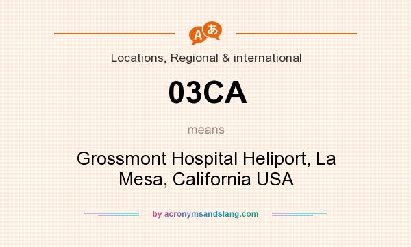 What does 03CA mean? It stands for Grossmont Hospital Heliport, La Mesa, California USA