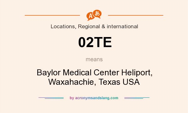 What does 02TE mean? It stands for Baylor Medical Center Heliport, Waxahachie, Texas USA
