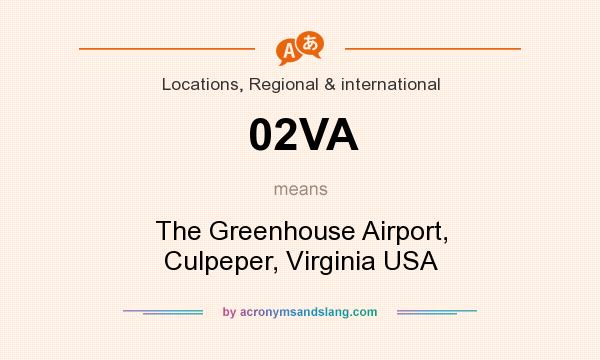 What does 02VA mean? It stands for The Greenhouse Airport, Culpeper, Virginia USA