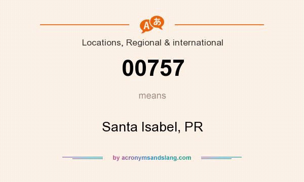 What does 00757 mean? It stands for Santa Isabel, PR