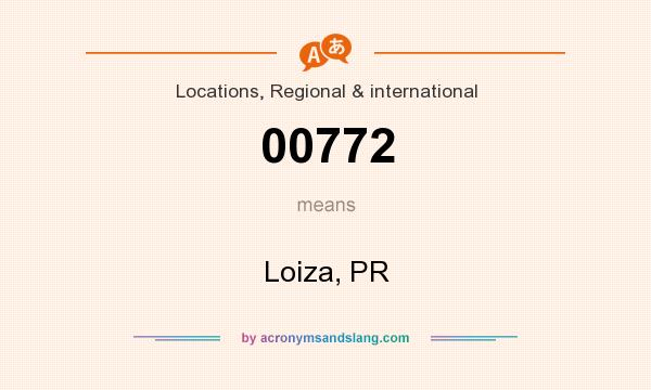What does 00772 mean? It stands for Loiza, PR