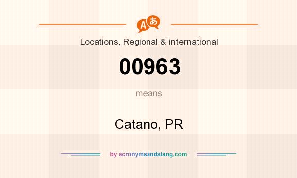 What does 00963 mean? It stands for Catano, PR