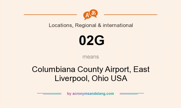 What does 02G mean? It stands for Columbiana County Airport, East Liverpool, Ohio USA