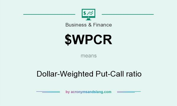 What does $WPCR mean? It stands for Dollar-Weighted Put-Call ratio