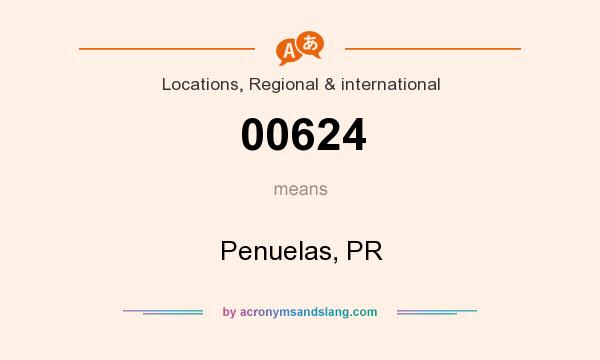 What does 00624 mean? It stands for Penuelas, PR