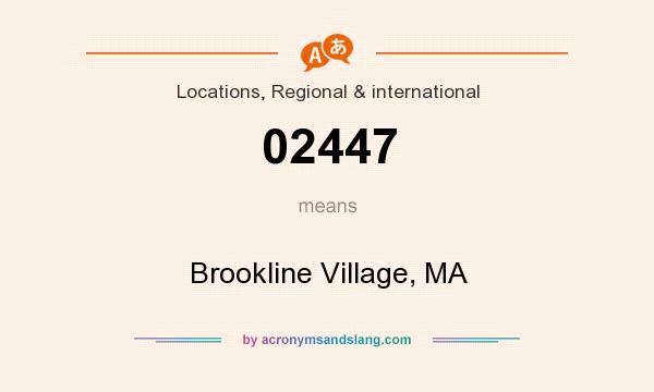 What does 02447 mean? It stands for Brookline Village, MA