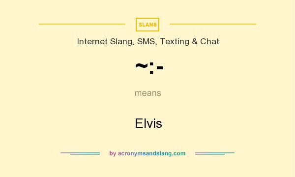 What does ~:- mean? It stands for Elvis
