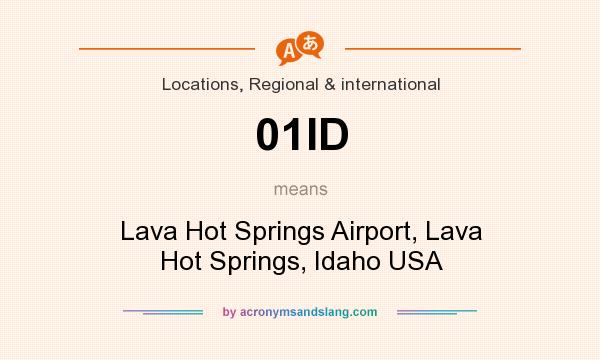 What does 01ID mean? It stands for Lava Hot Springs Airport, Lava Hot Springs, Idaho USA