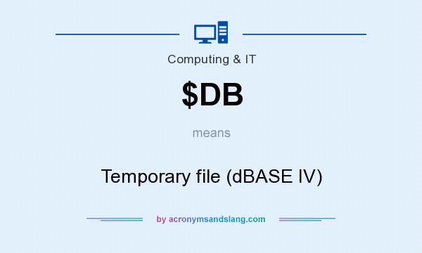What does $DB mean? It stands for Temporary file (dBASE IV)