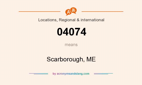 What does 04074 mean? It stands for Scarborough, ME