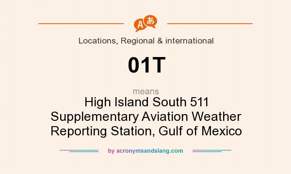 What does 01T mean? It stands for High Island South 511 Supplementary Aviation Weather Reporting Station, Gulf of Mexico