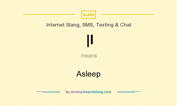 What does |I mean? It stands for Asleep