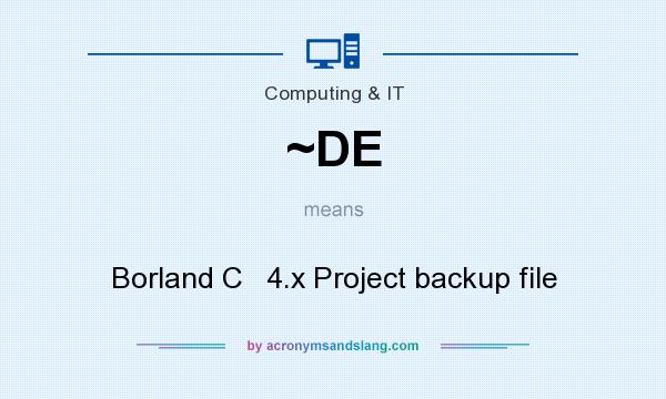 What does ~DE mean? It stands for Borland C   4.x Project backup file