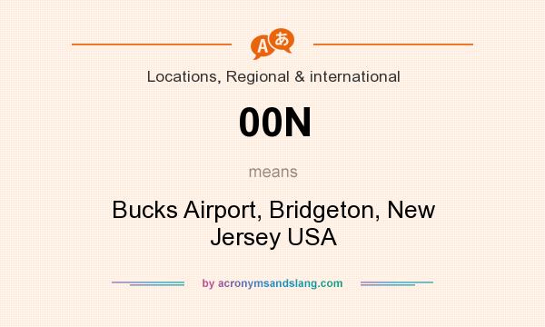 What does 00N mean? It stands for Bucks Airport, Bridgeton, New Jersey USA