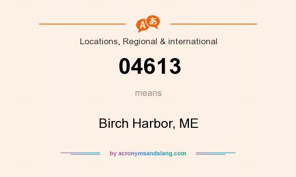 What does 04613 mean? It stands for Birch Harbor, ME