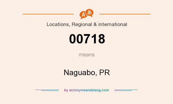 What does 00718 mean? It stands for Naguabo, PR