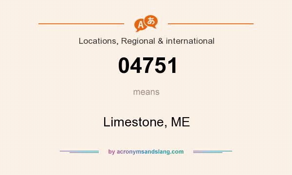What does 04751 mean? It stands for Limestone, ME