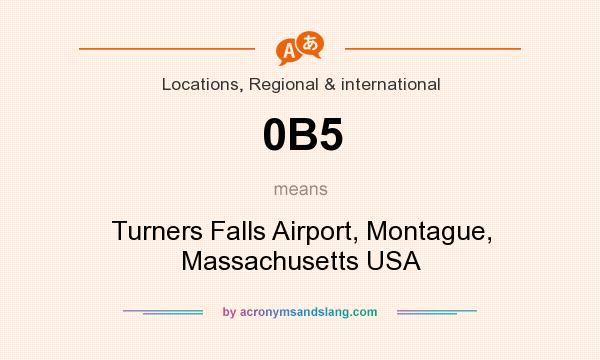 What does 0B5 mean? It stands for Turners Falls Airport, Montague, Massachusetts USA