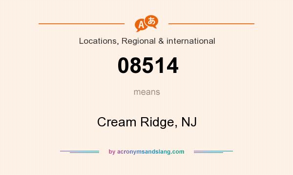 What does 08514 mean? It stands for Cream Ridge, NJ