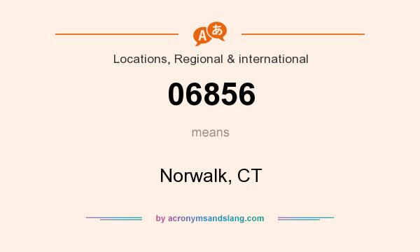 What does 06856 mean? It stands for Norwalk, CT