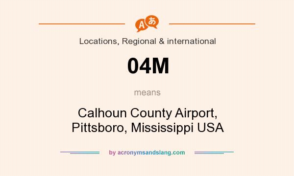 What does 04M mean? It stands for Calhoun County Airport, Pittsboro, Mississippi USA