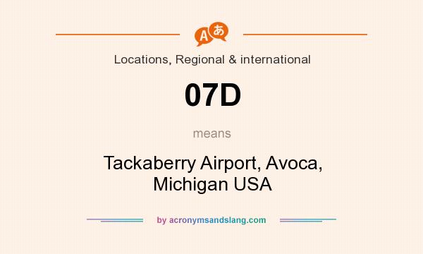 What does 07D mean? It stands for Tackaberry Airport, Avoca, Michigan USA