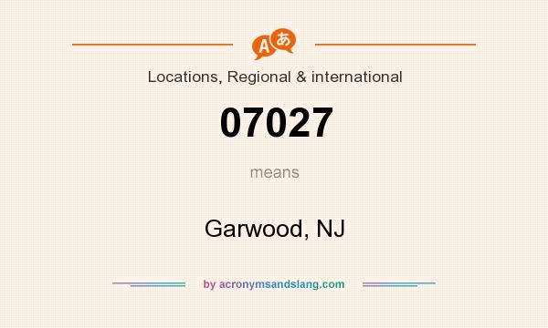 What does 07027 mean? It stands for Garwood, NJ