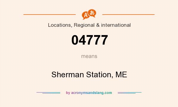 What does 04777 mean? It stands for Sherman Station, ME