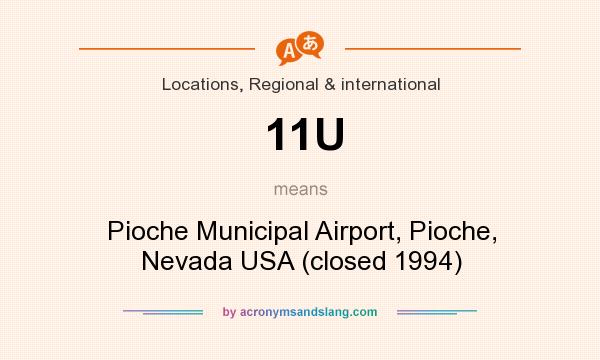 What does 11U mean? It stands for Pioche Municipal Airport, Pioche, Nevada USA (closed 1994)