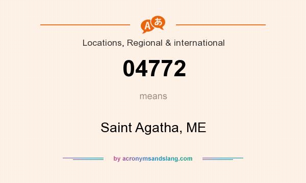 What does 04772 mean? It stands for Saint Agatha, ME