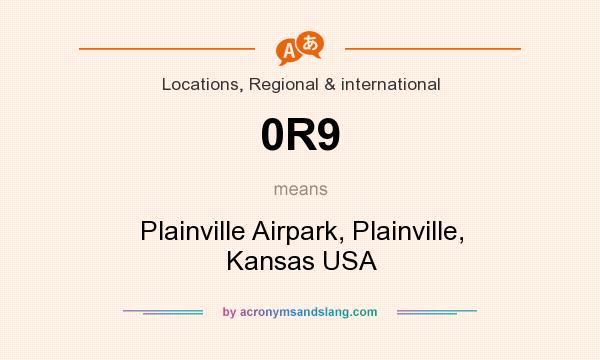 What does 0R9 mean? It stands for Plainville Airpark, Plainville, Kansas USA