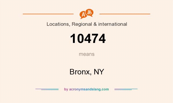What does 10474 mean? It stands for Bronx, NY