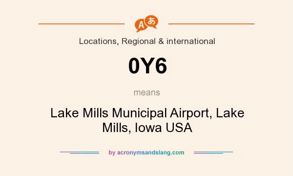 What does 0Y6 mean? It stands for Lake Mills Municipal Airport, Lake Mills, Iowa USA