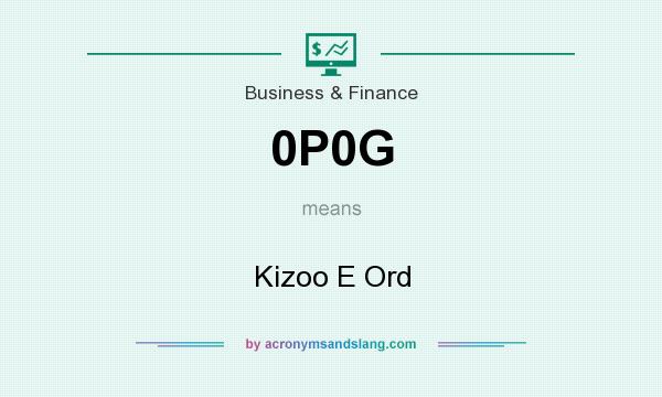 What does 0P0G mean? It stands for Kizoo E Ord