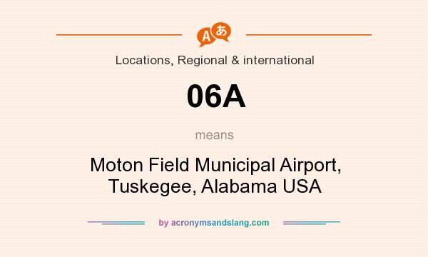 What does 06A mean? It stands for Moton Field Municipal Airport, Tuskegee, Alabama USA