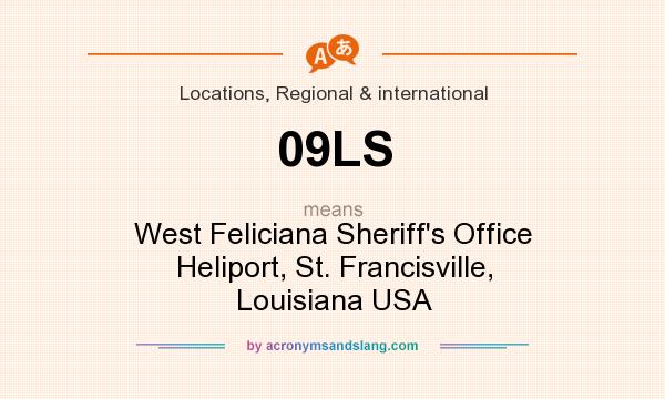 What does 09LS mean? It stands for West Feliciana Sheriff`s Office Heliport, St. Francisville, Louisiana USA